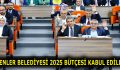 ESENLER BELEDİYESİ 2025 BÜTÇESİ KABUL EDİLDİ