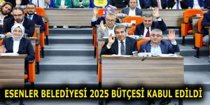 ESENLER BELEDİYESİ 2025 BÜTÇESİ KABUL EDİLDİ