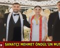 SANATÇI MEHMET ÖNDÜL OĞLU MERTCAN’I EVLENDİRDİ