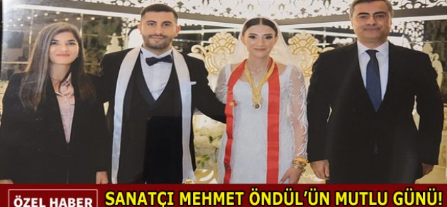 SANATÇI MEHMET ÖNDÜL OĞLU MERTCAN’I EVLENDİRDİ