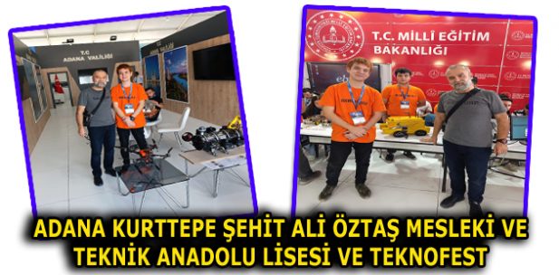 ADANA KURTTEPE ŞEHİT ALİ ÖZTAŞ MESLEKİ VE TEKNİK ANADOLU LİSESİ VE TEKNOFEST