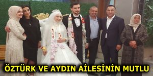 ÖZTÜRK VE AYDIN AİLESİNİN MUTLU GÜNÜ