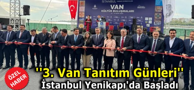 ”Van Tanıtım Günleri” İstanbul Yenikapı’da Başladı