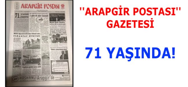 ”ARAPGİR POSTASI” GAZETESİ 70 YILI GERİDE BIRAKTI