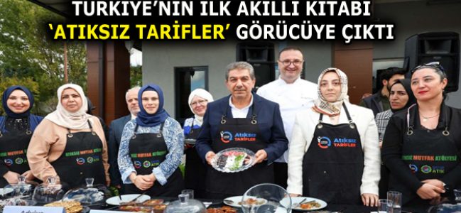 TÜRKİYE’NİN İLK AKILLI KİTABI ‘ATIKSIZ TARİFLER’ GÖRÜCÜYE ÇIKTI