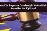 İstanbul’da Boşanma Davaları için Hukuki Rehber: Avukatlar Ne Söylüyor?