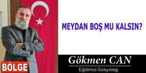 MEYDAN BOŞ MU KALSIN?