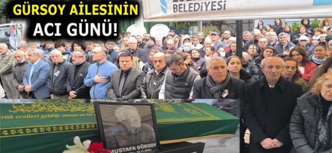 GÜRSOY AİLESİNİN ACI GÜNÜ!