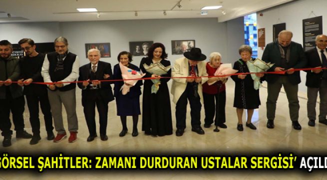 ESENLER’DE ‘GÖRSEL ŞAHİTLER: ZAMANI DURDURAN USTALAR SERGİSİ’ AÇILDI