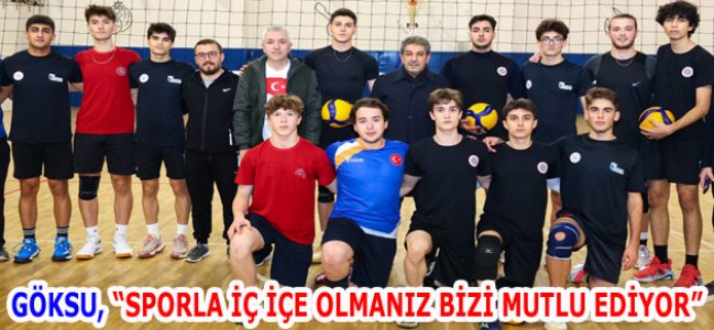 GÖKSU’DAN GENÇ VOLEYBOLCULARA ZİYARET