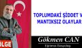 TOPLUMDAKİ ŞİDDET VE MANTIKSIZ OLAYLAR