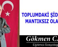 TOPLUMDAKİ ŞİDDET VE MANTIKSIZ OLAYLAR