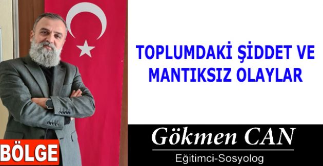 TOPLUMDAKİ ŞİDDET VE MANTIKSIZ OLAYLAR