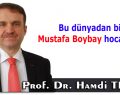 Bu dünyadan bir Mustafa Boybay hoca geçti