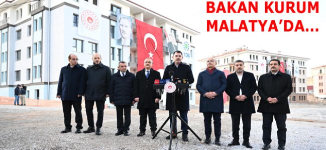 BAKAN KURUM MALATYA’DA…