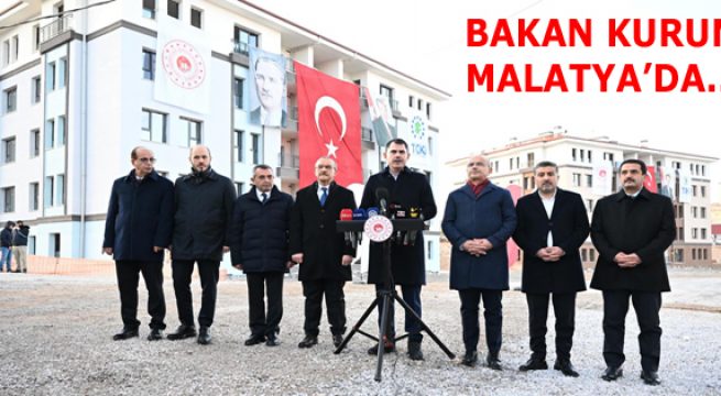 BAKAN KURUM MALATYA’DA…