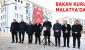 BAKAN KURUM MALATYA’DA…