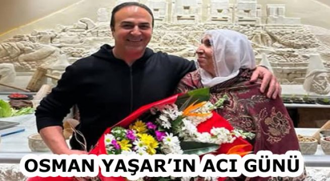 Oses Çiğköfte Osman Yaşar’ın Acı Günü