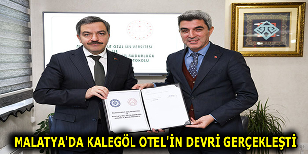 MALATYA’DA KALEGÖL OTEL’İN DEVRİ GERÇEKLEŞTİ