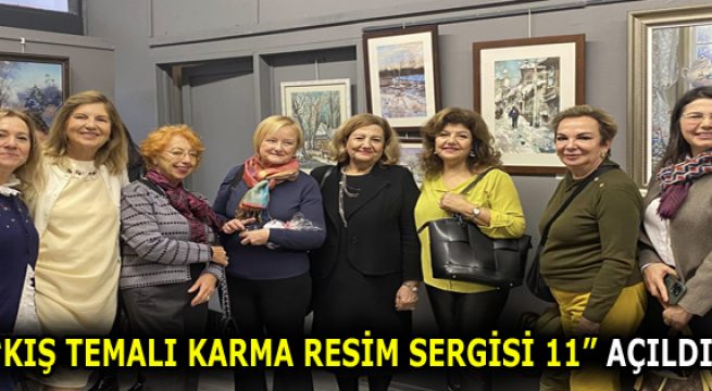 “KIŞ TEMALI KARMA RESİM SERGİSİ 11” açıldı