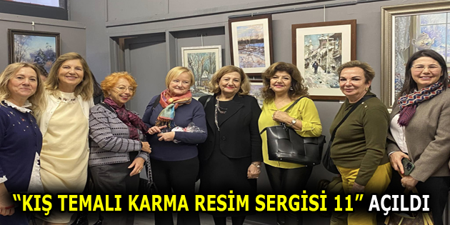 “KIŞ TEMALI KARMA RESİM SERGİSİ 11” açıldı