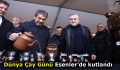 ESENLER’DE ÇAYLAR KEYİFLE YUDUMLANDI