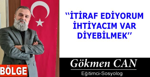 İTİRAF EDİYORUM İHTİYACIM VAR DİYEBİLMEK