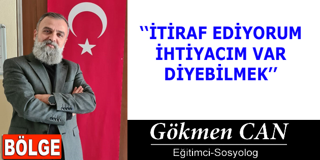 İTİRAF EDİYORUM İHTİYACIM VAR DİYEBİLMEK