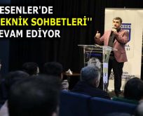 ESENLER’DE ”BİLİM TEKNİK SOHBETLERİ” DEVAM EDİYOR