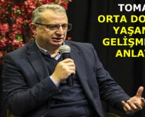 TOMAR, ORTA DOĞU’DA YAŞANAN GELİŞMELERİ ANLATTI