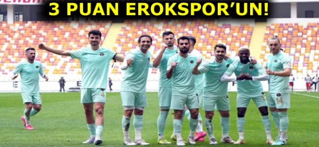 EROKSPOR’DAN ALTIN DEĞERİNDE 3 PUAN!