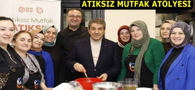 GÖKSU ATIKSIZ MUTFAK ATÖLYESİ’Nİ ZİYARET ETTİ