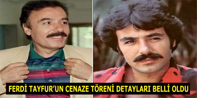 Ferdi Tayfur’un cenaze programı belli oldu