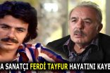 Usta sanatçı Ferdi Tayfur hayatını kaybetti