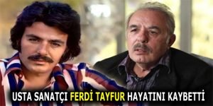 Usta sanatçı Ferdi Tayfur hayatını kaybetti