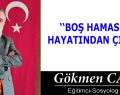 BOŞ HAMASETİ HAYATINDAN ÇIKAR