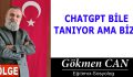 CHATGPT BİLE TANIYOR AMA BİZ?