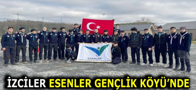 ESENLERLİ İZCİLER GENÇLİK KÖYÜ’NDE BULUŞTU