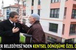 ESENLER BELEDİYESİ’NDEN KENTSEL DÖNÜŞÜME ÖZEL DESTEK