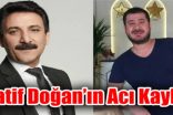 LATİF DOĞAN’IN ACI GÜNÜ