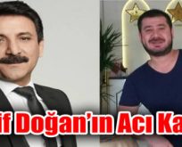 LATİF DOĞAN’IN ACI GÜNÜ