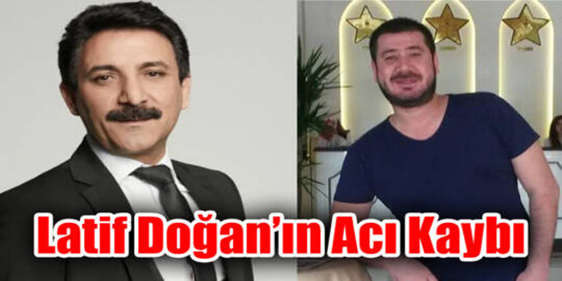 LATİF DOĞAN’IN ACI GÜNÜ