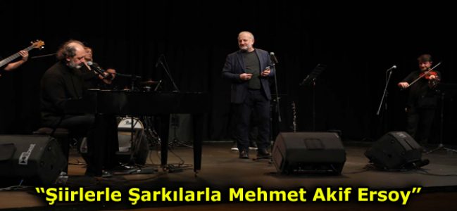 MEHMET AKİF ERSOY ŞİİRLERLE ANILDI