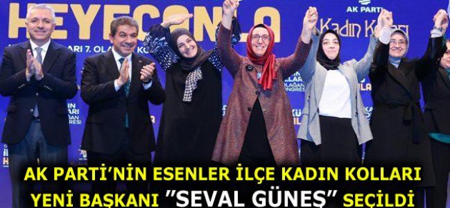 AK Parti Esenler Kadın Kolları İlçe Başkanı Seval Güneş Seçildi