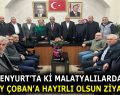 ESENYURT’TA Kİ MALATYALILARDAN TOGAY ÇOBAN’A HAYIRLI OLSUN ZİYARETİ