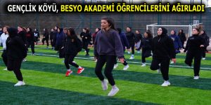 GENÇLİK KÖYÜ, BESYO AKADEMİ ÖĞRENCİLERİNİ AĞIRLADI