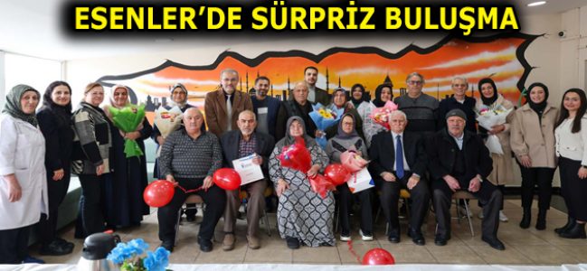 ESENLER’DE SÜRPRİZ BULUŞMA