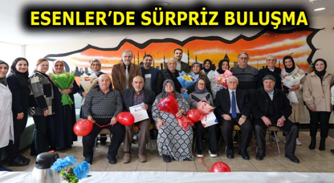 ESENLER’DE SÜRPRİZ BULUŞMA