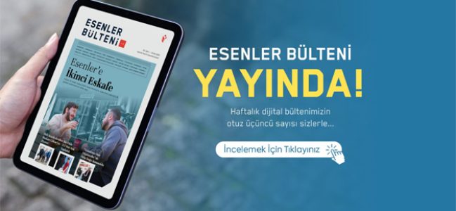 ESENLER BÜLTENİ YAYINDA!