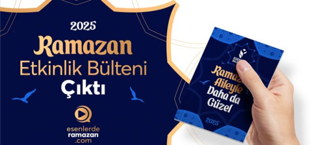 ESENLER BELEDİYESİ ”RAMAZAN ETKİNLİK BÜLTENİ” ÇIKTI